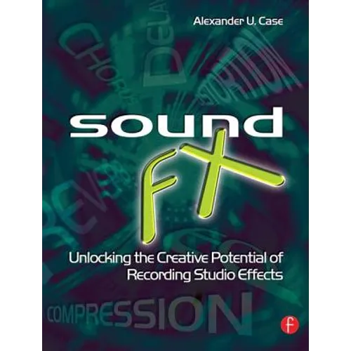 Sound FX: Unlocking the Creative Potential of Recording Studio Effects
