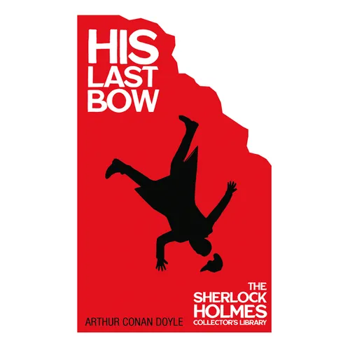 His Last Bow - Some Later Reminiscences