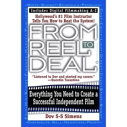From Reel to Deal: Everything You Need to Create a Successful Independent Film