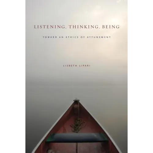 Listening, Thinking, Being: Toward an Ethics of Attunement