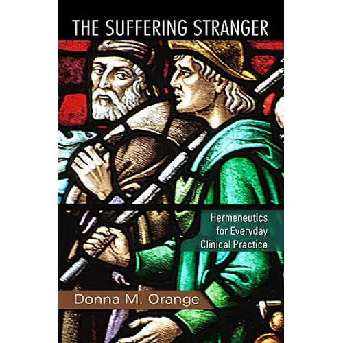 The Suffering Stranger: Hermeneutics for Everyday Clinical Practice