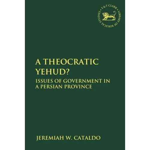 A Theocratic Yehud?: Issues of Government in a Persian Province