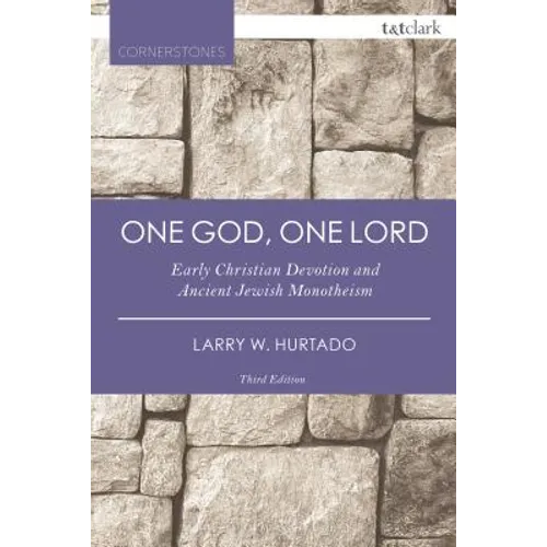 One God, One Lord: Early Christian Devotion and Ancient Jewish Monotheism