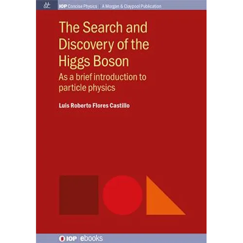 The Search and Discovery of the Higgs Boson: As a brief introduction to particle physics - Paperback