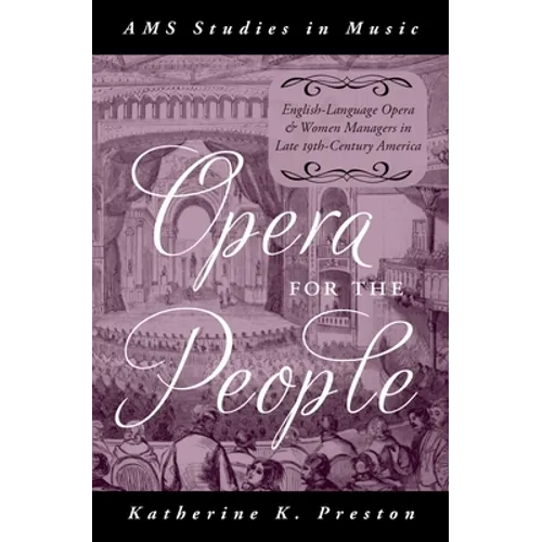 Opera for the People: English-Language Opera and Women Managers in Late 19th-Century America