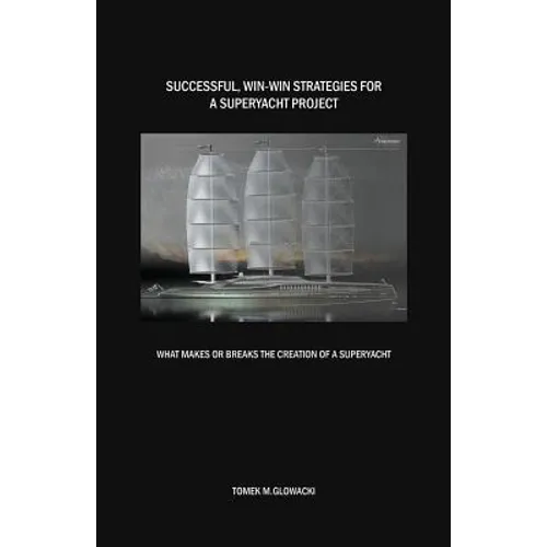 Successful, win-win strategies for a superyacht project: What makes or breaks the creation of a superyacht