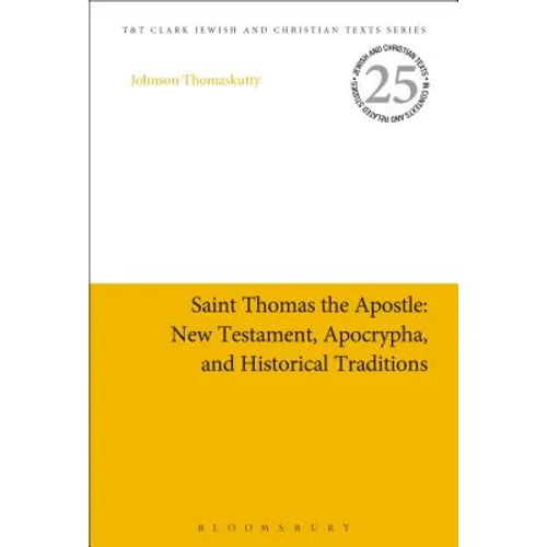 Saint Thomas the Apostle: New Testament, Apocrypha, and Historical Traditions
