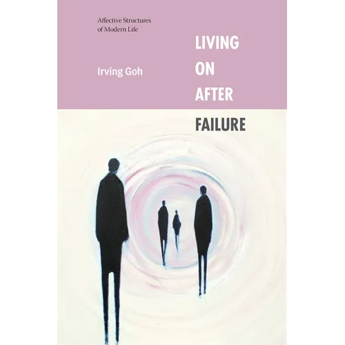 Living on After Failure: Affective Structures of Modern Life - Hardcover