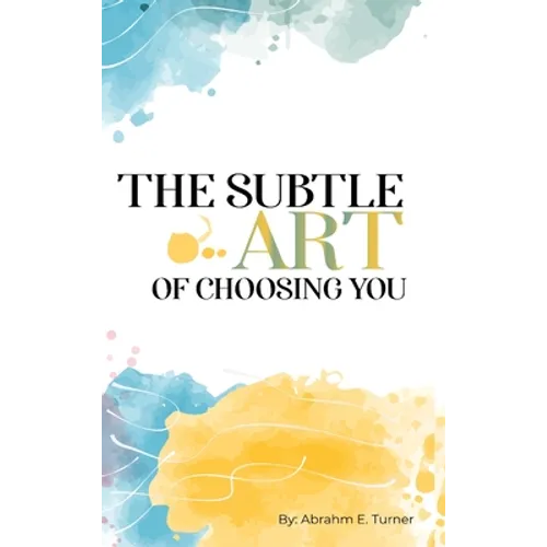 The Subtle Art of Choosing You