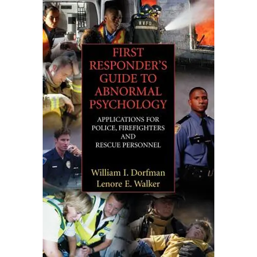 First Responder's Guide to Abnormal Psychology: Applications for Police, Firefighters and Rescue Personnel